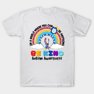 In A World Where You Can Be Anything Be Kind Autism Awareness Month T-Shirt